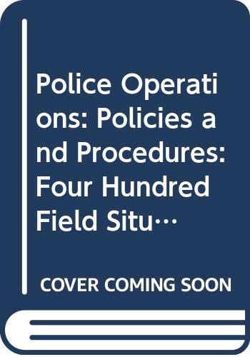 Stock image for Police Operations: Policies and Procedures: Four Hundred Field Situations With Solutions for sale by Pensees Bookshop