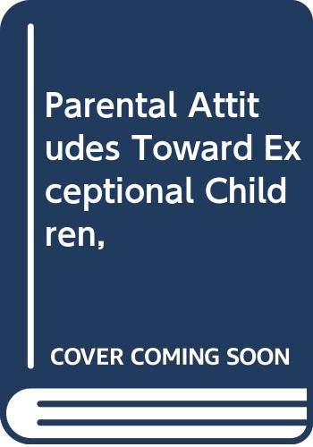 Stock image for Parental Attitudes Toward Exceptional Children for sale by Granada Bookstore,            IOBA