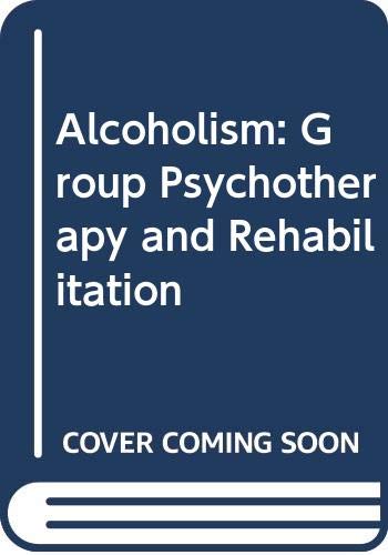 Beispielbild fr Alcoholism: Group Psychotherapy and Rehabilitation zum Verkauf von Wonder Book