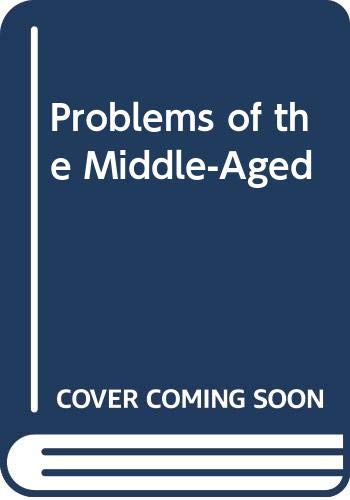 Stock image for Problems of the Middle-Aged for sale by Vashon Island Books