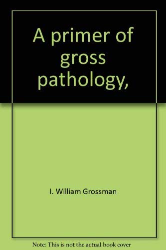 A primer of gross pathology,