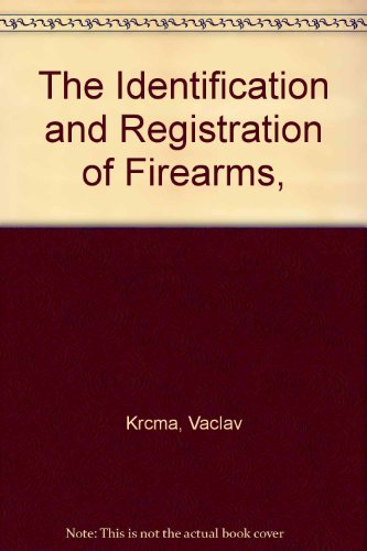 Beispielbild fr The Identification and Registration of Firearms, zum Verkauf von ThriftBooks-Atlanta