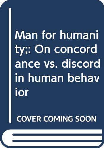 Beispielbild fr Man for Humanity : On Concordance vs. Discord in Human Behavior zum Verkauf von Better World Books