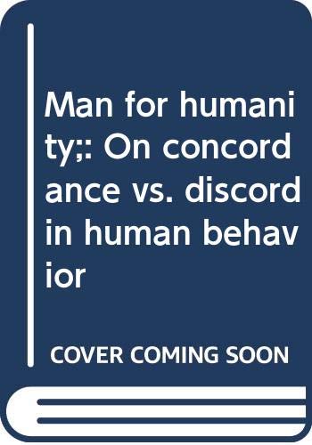 Imagen de archivo de Man for Humanity : On Concordance vs. Discord in Human Behavior a la venta por Better World Books