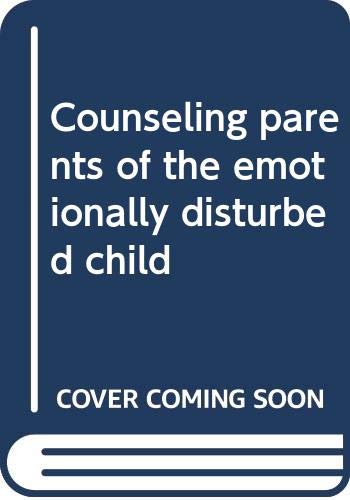 Beispielbild fr Counseling Parents of the Emotionally Disturbed Child zum Verkauf von PsychoBabel & Skoob Books