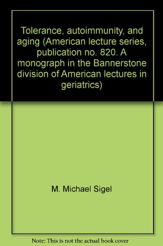 9780398024130: Tolerance, autoimmunity, and aging (American lecture series, publication no. 820. A monograph in the Bannerstone division of American lectures in geriatrics)
