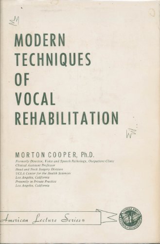 Imagen de archivo de Modern Techniques of Vocal Rehabilitation (American Lecture Series, Publication No. 849. A Monograph in the Bannerstone Division of American Lectures in Speech and Hearing) a la venta por SecondSale