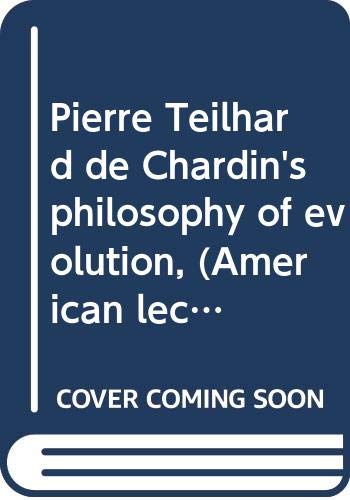 Beispielbild fr Pierre Teilhard de Chardin's Philosophy of Evolution zum Verkauf von Better World Books: West