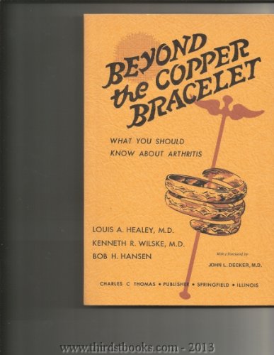 Beispielbild fr Beyond the Copper Bracelet: What You should know about Arthritis zum Verkauf von TAIXTARCHIV Johannes Krings