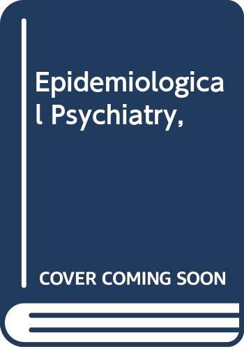 Imagen de archivo de Epidemiological Psychiatry, (American lecture series, publication no. 864. A monograph in the Bannerstone division of American lectures in living chemistry) a la venta por Alien Bindings