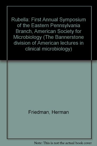 Rubella: First Annual Symposium of the Eastern Pennsylvania Branch, American Society for Microbiology (9780398026509) by Friedman, Herman