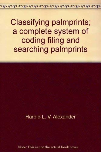 Beispielbild fr Classifying Palmprints : A Complete System of Coding, Filing and Searching Palmprints zum Verkauf von Better World Books