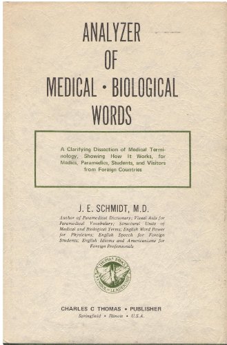 Stock image for Analyzer of Medical-Biological Words : A Clarifying Dissection of Medical Terminology, Showing How It Works, for Medics, Paramedics, Students, and Visitors from Foreign Countries for sale by Better World Books