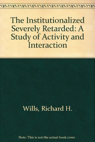 Beispielbild fr The Institutionalized Severely Retarded: A Study of Activity and Interaction zum Verkauf von Wonder Book