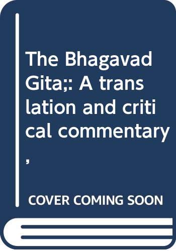 9780398027728: The Bhagavad Gita;: A translation and critical commentary,