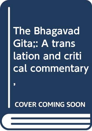 9780398027728: The Bhagavad Gita;: A translation and critical commentary, [Unknown Binding] by