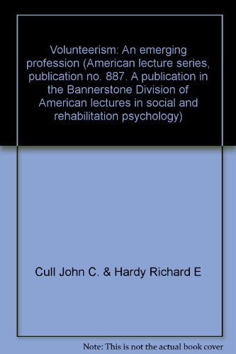 Stock image for Volunteerism: An emerging profession (American lecture series, publication no. 887. A publication in the Bannerstone Division of American lectures in social and rehabilitation psychology) for sale by Mark Henderson