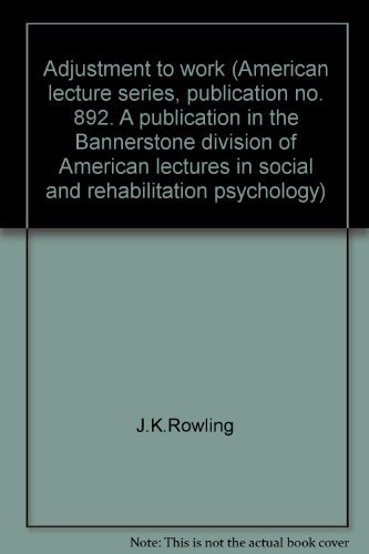 9780398027995: Adjustment to work (American lecture series, publication no. 892. A publication in the Bannerstone division of American lectures in social and rehabilitation psychology)