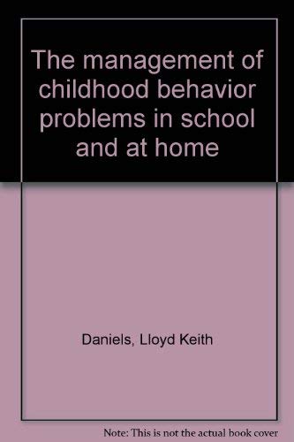 Beispielbild fr The Management of Childhood Behavior Problems in School and at Home zum Verkauf von Better World Books