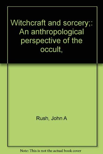 Witchcraft and Sorcery : an Anthropological Perspective of the Occult