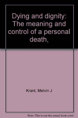 9780398029951: Dying and dignity: The meaning and control of a personal death,