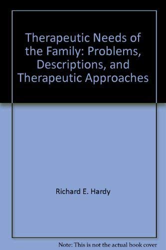Stock image for Therapeutic Needs of the Family: Problems, Descriptions, and Therapeutic Approaches for sale by Wonder Book