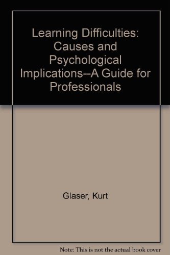 Learning Difficulties: Causes and Psychological Implications--A Guide for Professionals (9780398031572) by Glaser, Kurt; Glaser, Susanne