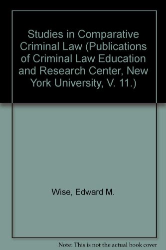 Studies in Comparative Criminal Law (Publications of Criminal Law Education and Research Center, New York University, V. 11.) (9780398031688) by Wise, Edward M.; Mueller, Gerhard O. W.