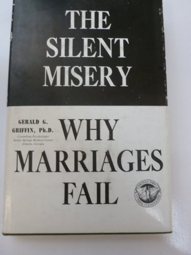Imagen de archivo de The silent misery;: Why marriages fail, (American lecture series, publication no. 958. A publication in the Bannerstone division of American lectures in social and rehabilitation psychology) a la venta por books4u31