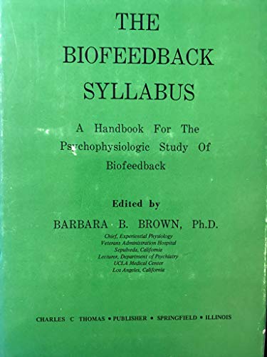 Stock image for THE BIOFEEDBACK SYLLABUS: A HANDBOOK FOR THE PSYCHOPHYSIOLOGIC STUDY OF BIOFEEDBACK for sale by By The Way Books