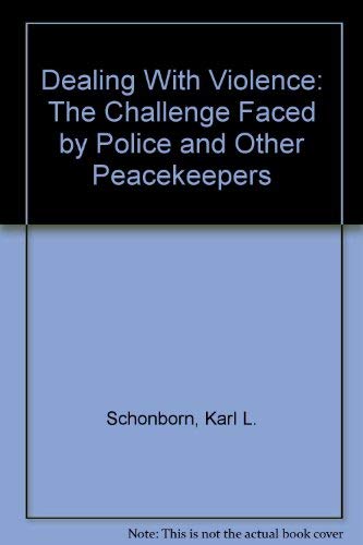 Stock image for Dealing with Violence : The Challenge Faced by Police and Other Peacekeepers for sale by Bingo Used Books