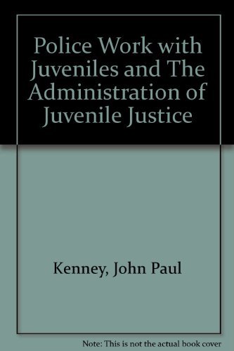 Stock image for Police Work with Juveniles and The Administration of Juvenile Justice for sale by Better World Books