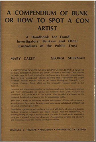 Beispielbild fr A compendium of bunk: Or, How to spot a con artist : a handbook for fraud investigators, bankers, and other custodians of the public trust zum Verkauf von Alexander Books (ABAC/ILAB)