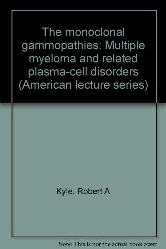 9780398035457: The monoclonal gammopathies: Multiple myeloma and related plasma-cell disorders (American lecture series)