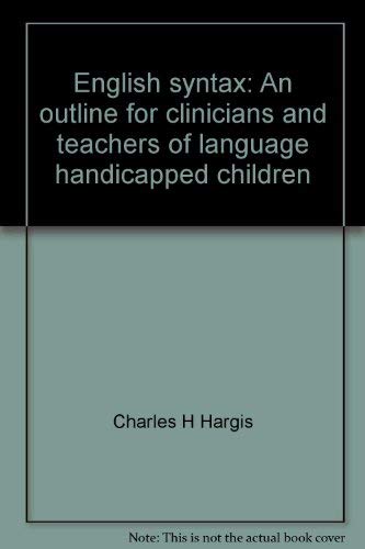 Stock image for English Syntax: An Outline for Clinicians and Teachers of Language Handicapped Children for sale by beat book shop