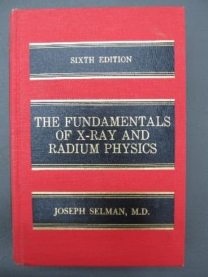 9780398036225: The Fundamentals of X-ray and Radium Physics Edition: Sixth