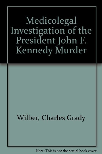Imagen de archivo de MEDICOLEGAL INVESTIGATION OF THE PRESIDENT JOHN F. KENNEDY MURDER a la venta por Second Story Books, ABAA