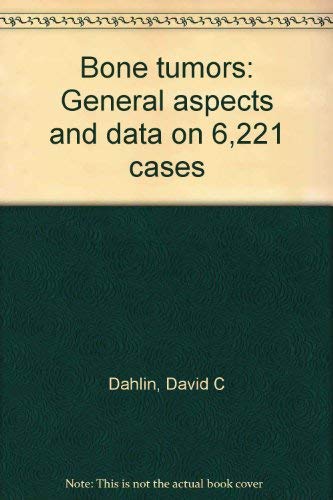 Bone Tumors. General Aspects and Data on 6221 Cases, - Dahlin, D.