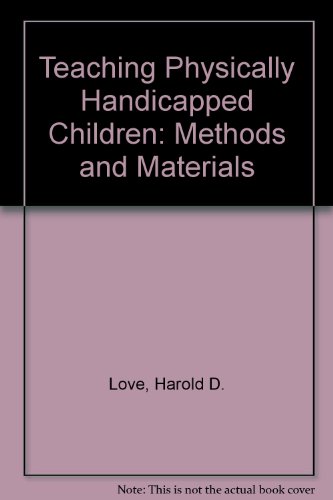 Stock image for Teaching Physically Handicapped Children: Methods and Materials for sale by Bookmans