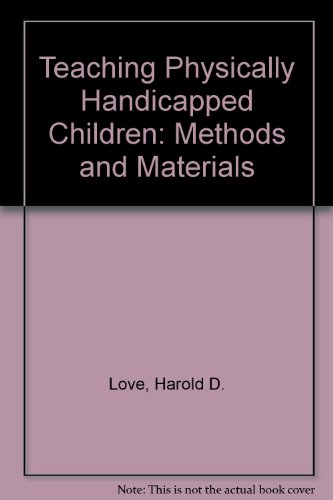 9780398037031: Teaching Physically Handicapped Children: Methods and Materials