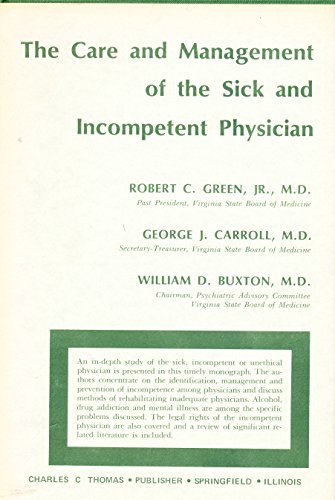 Imagen de archivo de The Care and Management of the Sick and Incompetent Physician a la venta por Jay W. Nelson, Bookseller, IOBA