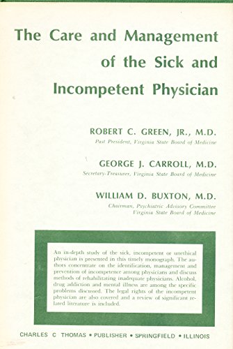 Stock image for The Care and Management of the Sick and Incompetent Physician for sale by Jay W. Nelson, Bookseller, IOBA