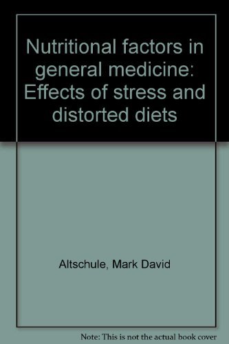 Nutritional factors in general medicine: Effects of stress and distorted diets (9780398037369) by Mark D. Altschule