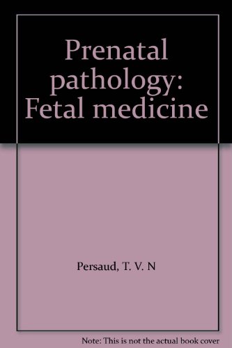 Prenatal pathology: Fetal medicine (9780398037567) by Persaud, T. V. N