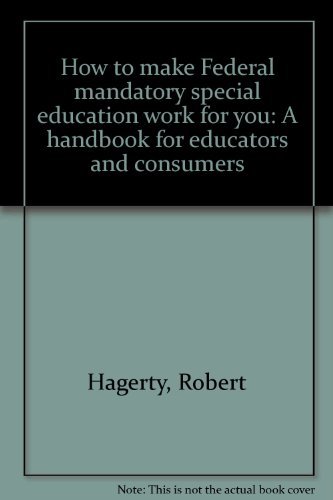 Beispielbild fr How to Make Federal Mandatory Special Education Work for You : A Handbook for Educators and Consumers zum Verkauf von Better World Books