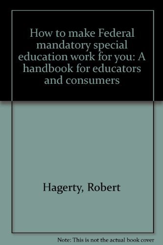 Stock image for How to Make Federal Mandatory Special Education Work for You : A Handbook for Educators and Consumers for sale by Better World Books