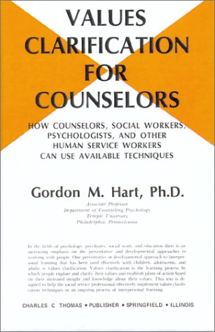 Values Clarification for Counselors: How Counselors, Social Workers, Psychologists and Other Huma...