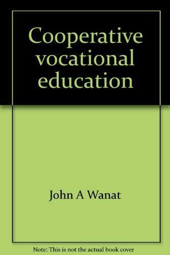 Stock image for Cooperative Vocational Education : A Successful Education Concept. How to Initiate, Conduct and Maintain a Quality Cooperative Vocational Education Program for sale by Better World Books Ltd