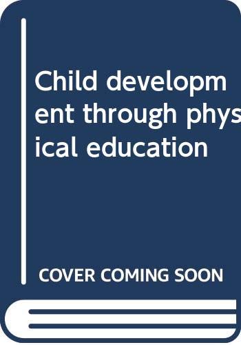 Stock image for Child Development through Physical Education for sale by Alphaville Books, Inc.