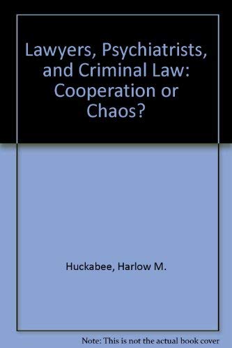 Lawyers, Psychiatrists, and Criminal Law: Cooperation or Chaos?